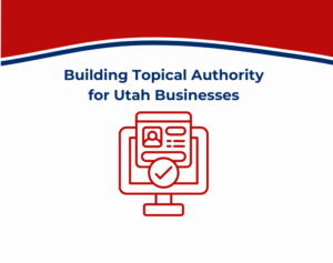 building topical authority for Utah